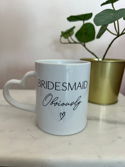 “Bridesmaid obviously” Heart Mug