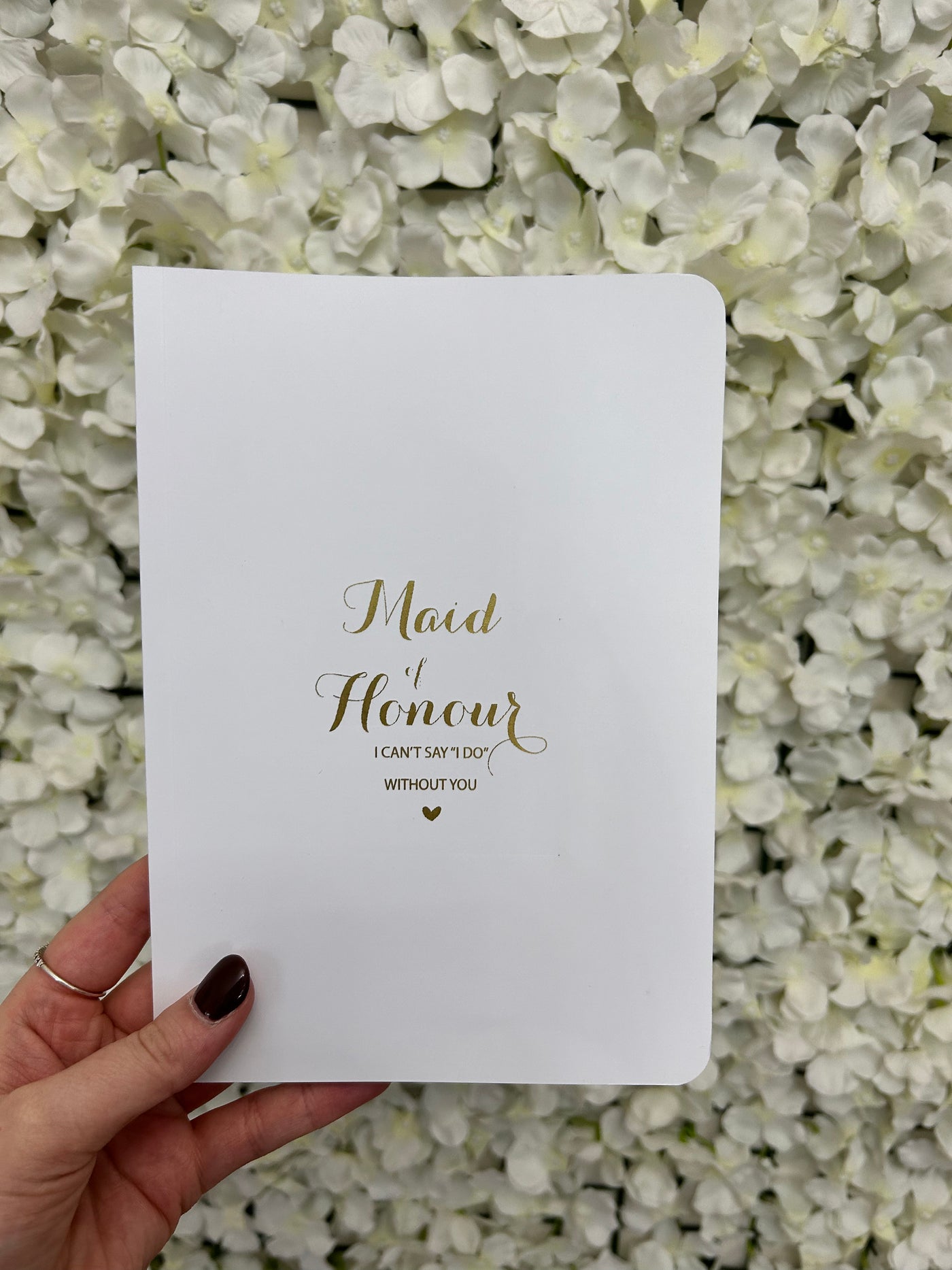 Maid of Honour 'I can't say "I Do" without you' Notebook